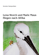 Hermine Stampa-Rabe
Lena Storch und Marie Maus fliegen nach Afrika