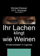 Ulf G. Stuberger Hrsg., Michael Els�sser Hrsg.
Ihr Lachen klingt wie Weinen