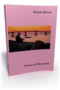 Sarjoun Karam
Warten auf Mordechai