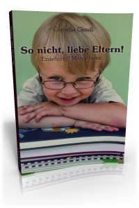 Cornelia Gesell
So nicht, liebe Eltern!