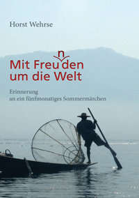 Horst Wehrse

Mit Freu(n)den um die Welt