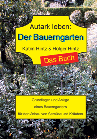 Holger Hintz, Katrin Hintz

Autark Leben: Der Bauerngarten - Das Buch