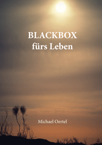 Michael Oertel

BLACKBOX frs Leben