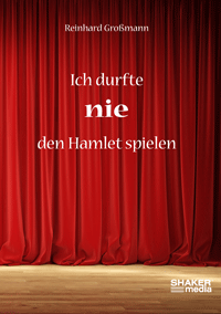 Reinhard Gromann

Ich durfte nie den Hamlet spielen