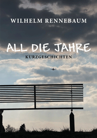 Wilhelm Rennebaum

All die Jahre