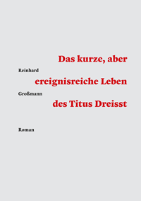 Reinhard Gromann

Das kurze, aber ereignisreiche Leben des Titus Dreisst